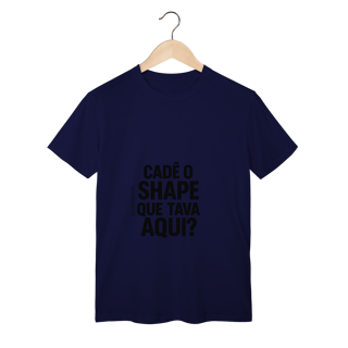 Nome do produto Cadê o Shape T-Shirt Classic