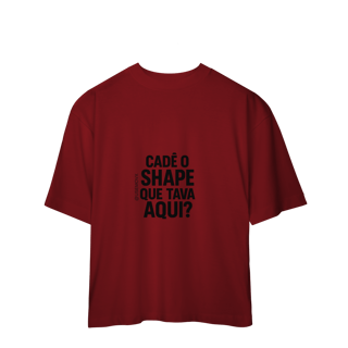 Nome do produto Cadê o Shape Camiseta Oversized