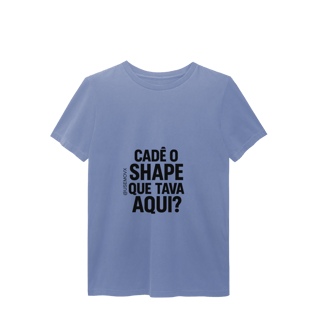 Nome do produto Cadê o Shape T-Shirt Estonada