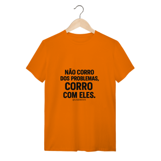 Nome do produto Corre Problemas T-Shirt Quality