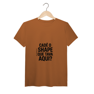 Nome do produto Cadê o Shape T-Shirt Pima