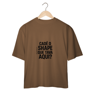 Nome do produto Cadê o Shape Camiseta Oversized