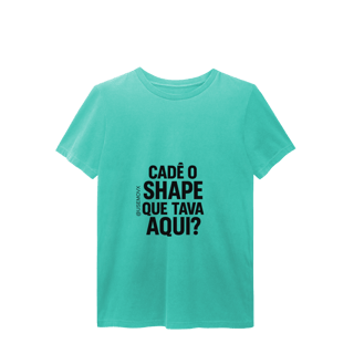 Nome do produto Cadê o Shape T-Shirt Estonada