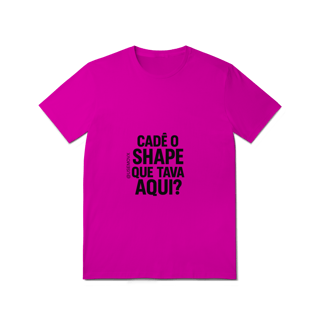 Nome do produto Cadê o Shape T-Shirt Quality