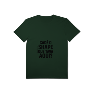 Nome do produto Cadê o Shape T-Shirt Pima
