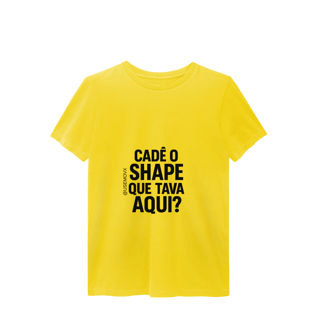 Nome do produto Cadê o Shape T-Shirt Estonada