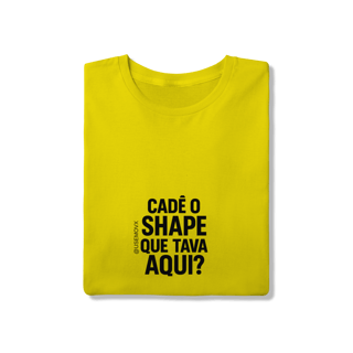 Nome do produto Cadê o Shape T-Shirt Quality