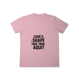 Nome do produto Cadê o Shape T-Shirt Classic