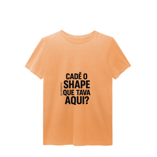 Nome do produto Cadê o Shape T-Shirt Estonada