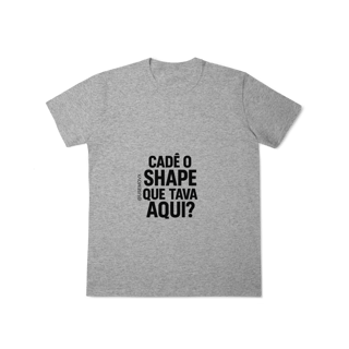 Nome do produto Cadê o Shape T-Shirt Classic