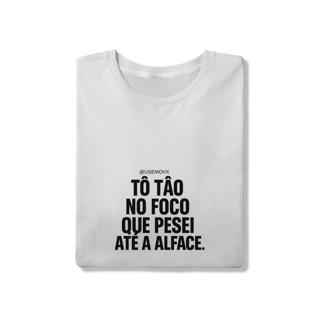 Nome do produto Foco T-Shirt Quality