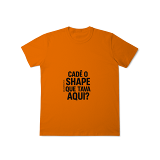 Nome do produto Cadê o Shape T-Shirt Classic
