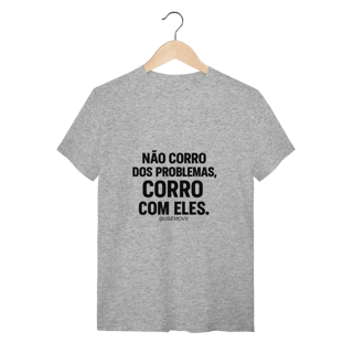 Nome do produto Corre Problemas T-Shirt Quality