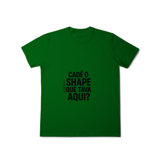 Nome do produto Cadê o Shape T-Shirt Classic
