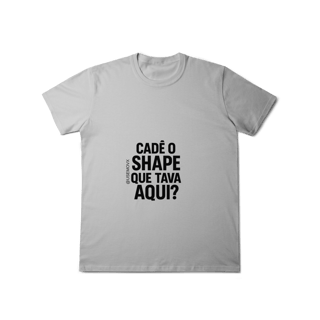 Nome do produto Cadê o Shape T-Shirt Classic