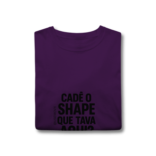 Nome do produto Cadê o Shape T-Shirt Classic