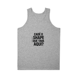 Nome do produto Cadê o Shape Regata Masculina Quality