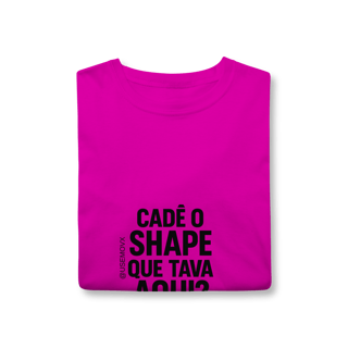 Nome do produto Cadê o Shape T-Shirt Classic