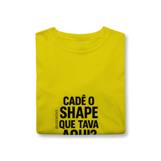 Nome do produto Cadê o Shape T-Shirt Classic