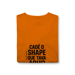 Nome do produto Cadê o Shape T-Shirt Classic