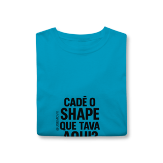 Nome do produto Cadê o Shape T-Shirt Classic