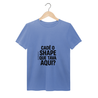 Nome do produto Cadê o Shape T-Shirt Estonada