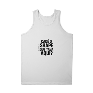 Nome do produto Cadê o Shape Regata Masculina Quality