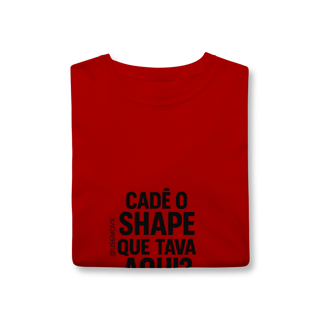 Nome do produto Cadê o Shape T-Shirt Classic