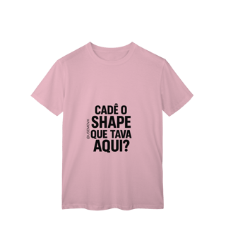 Nome do produto Cadê o Shape T-Shirt Classic