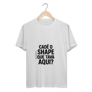 Nome do produto Cadê o Shape Camiseta Sport Dry UV