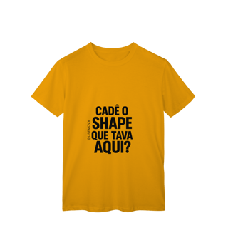 Nome do produto Cadê o Shape T-Shirt Classic
