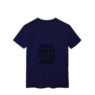 Nome do produto Cadê o Shape T-Shirt Classic