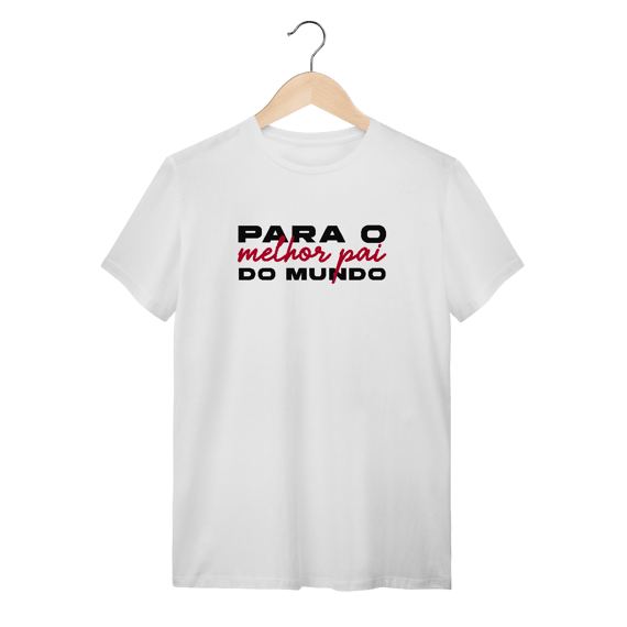 T-Shirt Quality - Melhor pai do mundo