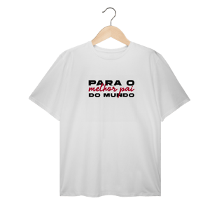 T-Shirt (Plus Size) - Melhor pai do mundo