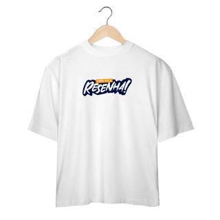 Tudo pela Resenha - Camiseta Oversized