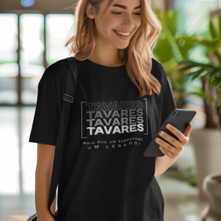 Nome do produto Camiseta Unissex “Tavares, Mais que um Sobrenome, um Legado!” – Vista o Legado (Malha Quality)
