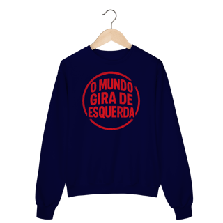 Nome do produto O Mundo Gira de Esquerda - Moletom Suéter