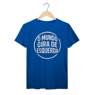 Nome do produto O Mundo Gira de Esquerda - Camiseta Premium