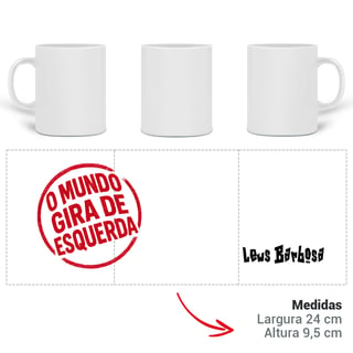 Nome do produto O Mundo Gira de Esquerda - Caneca