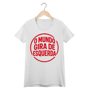 Nome do produto O Mundo Gira de Esquerda - Camiseta Baby Look