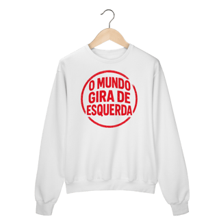 Nome do produto O Mundo Gira de Esquerda - Moletom Suéter