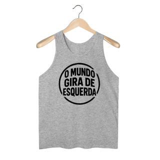 Nome do produto O Mundo Gira de Esquerda - Camiseta Regata
