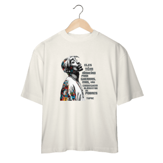 Nome do produto Frase do Tupac - Camiseta Oversized