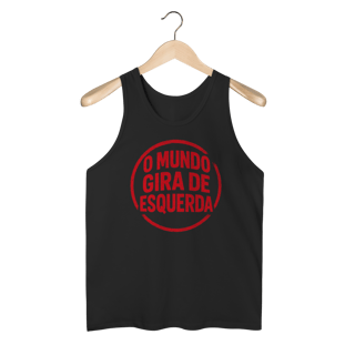 Nome do produto O Mundo Gira de Esquerda - Camiseta Regata