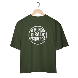 Nome do produto O Mundo Gira de Esquerda - Camiseta Oversized