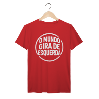 Nome do produto O Mundo Gira de Esquerda - Camiseta Premium