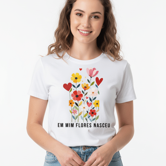 T-SHIRT - em mim flores nasceu