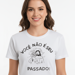 T-SHIRT - você não é o seu passado