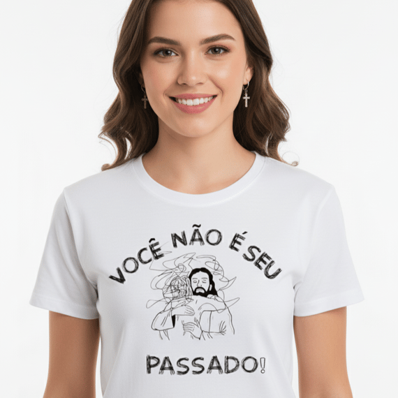 T-SHIRT - você não é o seu passado