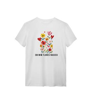 Nome do produto T-SHIRT - em mim flores nasceu